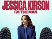 I’m In Love with JESSICA KIRSON even though she has declared ‘I’m The Man’